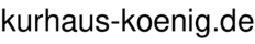 kurhaus-koenig.de